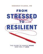 From Stressed to Resilient: The Guide to Handle More and Feel It Less