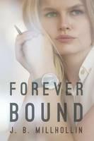 Forever Bound - J B Millhollin - cover