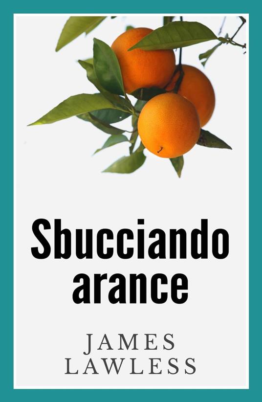 Sbucciando arance - James Lawless - ebook