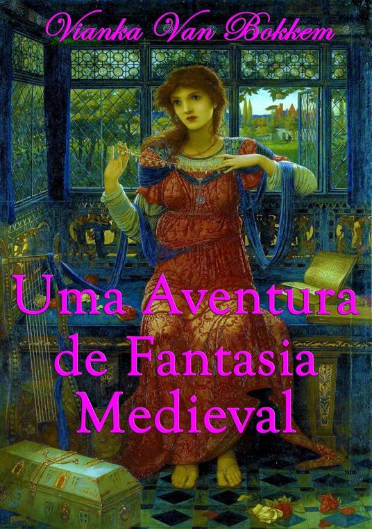 Uma Aventura de Fantasia Medieval - Vianka Van Bokkem - ebook