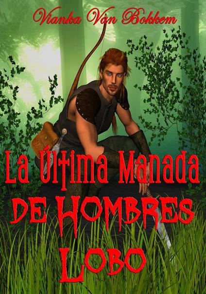 La Última Manada De Hombres Lobo - Vianka Van Bokkem - ebook