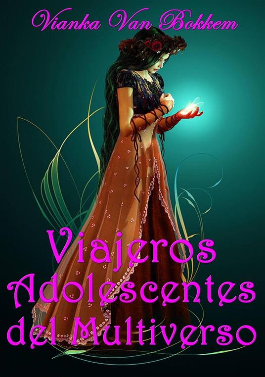 Viajeros adolescentes del multiverso. - Vianka Van Bokkem - ebook