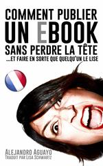 Comment publier un e-book sans perdre la tête (et faire en sorte que quelqu'un le lise)