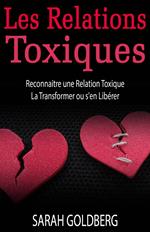 Les Relations Toxiques Reconnaitre une Relation Toxique La Transformer ou s'en Libérer