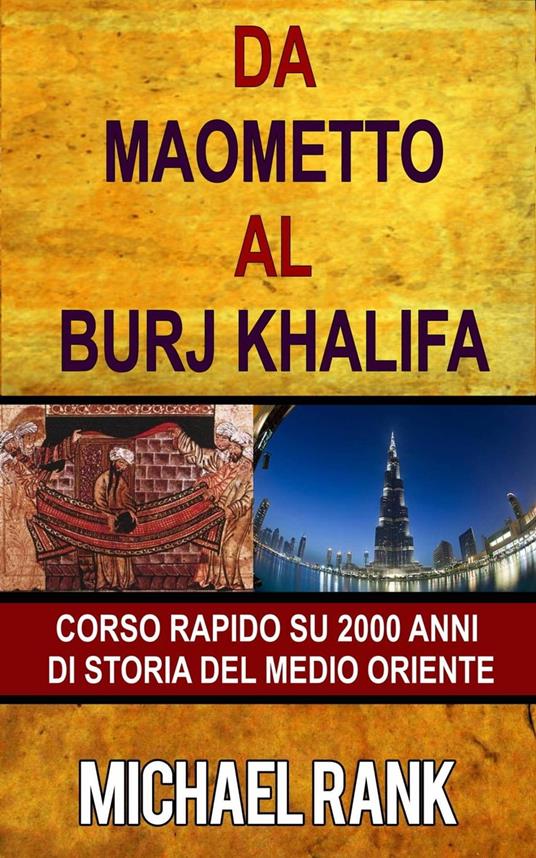 Da Maometto al Burj Khalifa – corso rapido su 2000 anni di storia del Medio Oriente - Michael Rank - ebook