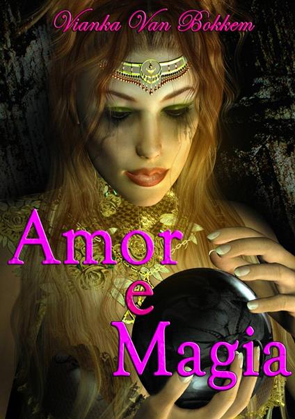 Amor e Magia - Vianka Van Bokkem - ebook