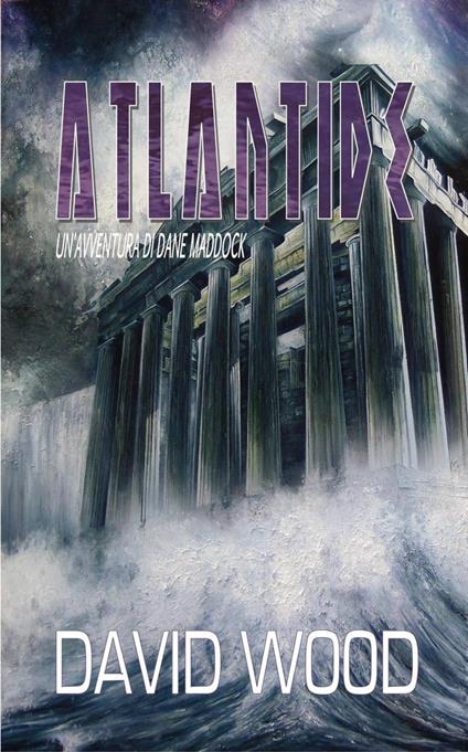 Atlantide - Un'avventura Di Dane Maddock - David Wood - ebook