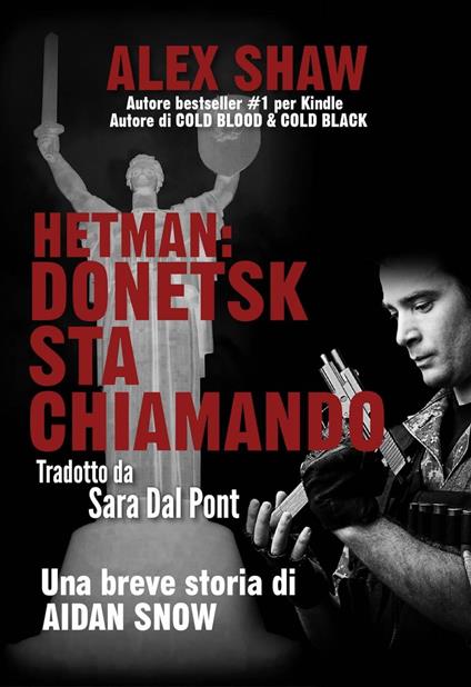 Hetman: Donetsk Sta Chiamando - Una Breve Storia Di Aidan Snow - Alex Shaw - ebook