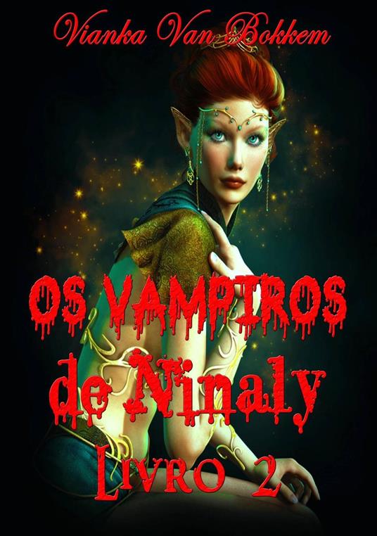 Os Vampiros De Ninaly - Livro 2 - Vianka Van Bokkem - ebook