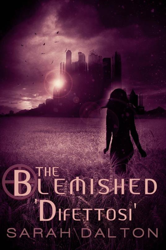 The Blemished - Difettosi - Dalton Sarah - ebook