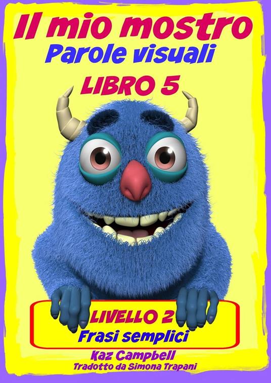 Il mio mostro Parole visuali Livello 2 Libro 5 - Kaz Campbell - ebook