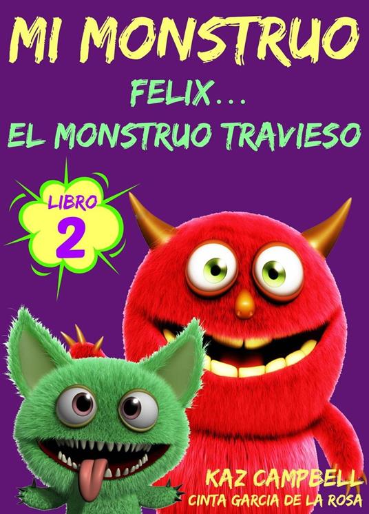 Mi Monstruo - Libro 2 - Félix... el Monstruo Travieso - Kaz Campbell - ebook
