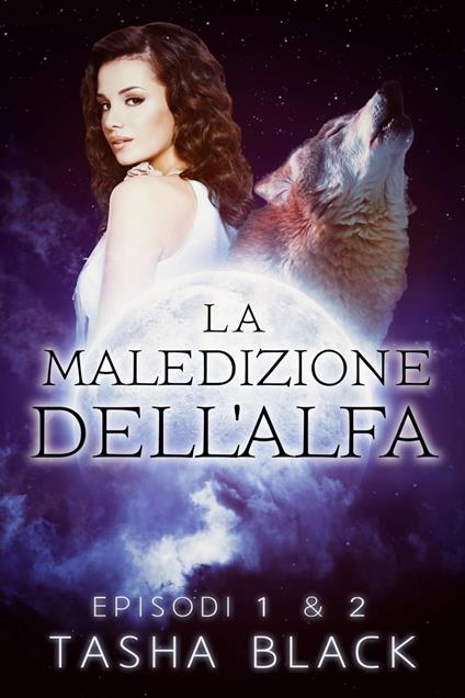 La maledizione dell'alfa: Episodi 1 & 2 - Tasha Black - ebook