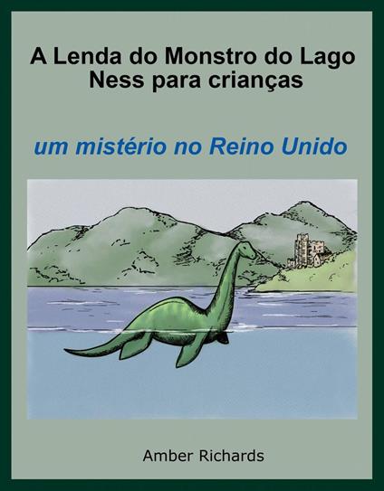 A Lenda do Monstro do Lago Ness Para Crianças - Amber Richards - ebook