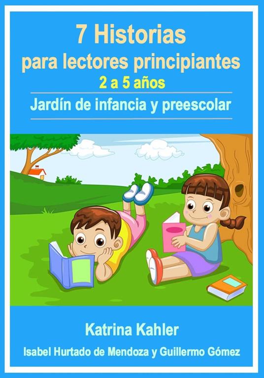 7 Historias para lectores principiantes - 2-5 años - Jardín de infancia y preescolar - Katrina Kahler - ebook
