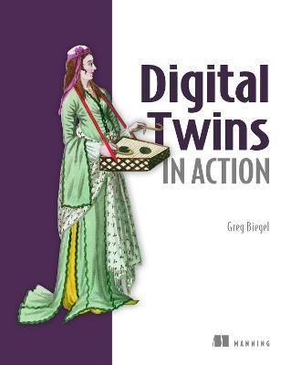 Digital Twins in Action - Greg Biegel - cover