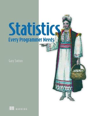 Statistics Every Programmer Needs - Gary Sutton - cover