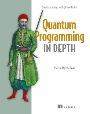 Quantum Programming in Depth - Mariia Mykhailova - cover