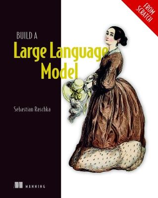 BUILD A LARGE LANGUAGE MODEL FROM SCRATC - RASCHKA SEBASTIAN - cover