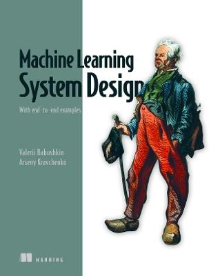 Machine Learning System Design - Valerii Babushkin,Arseny Kravchenko - cover