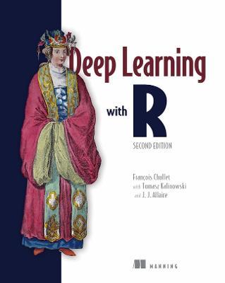Deep Learning with R, Second Edition - François Chollet,Tomasz Kalinowski,Joseph Allaire - cover