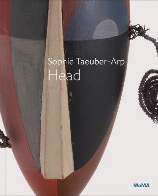 Sophie Taeuber-Arp: Dada Head - Anne Umland - cover