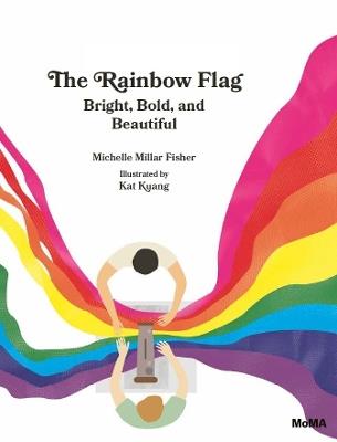 The Rainbow Flag: Bright, Bold, and Beautiful - Michelle Millar Fisher - cover