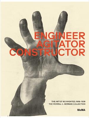 Engineer, Agitator, Constructor: The Artist Reinvented - Jodi Hauptman,Adrian Sudhalter - cover