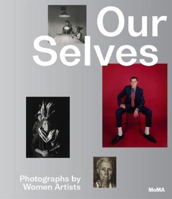 Our Selves: Photographs by Women Artists - Roxana Marcoci - cover