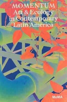 Momentum: Art and Ecology in Contemporary Latin America - cover