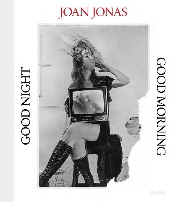 Joan Jonas: Good Night, Good Morning - cover