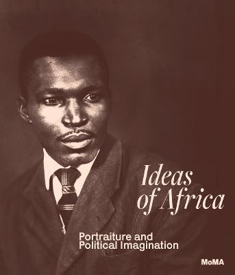 Ideas of Africa: Portraiture and Political Imagination - cover