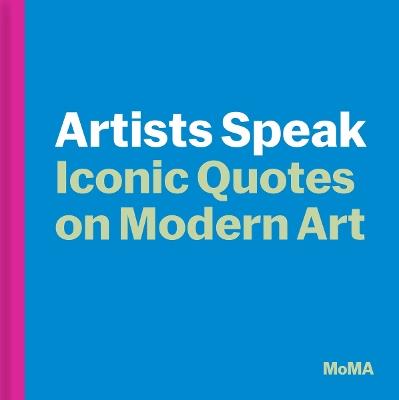 Artists Speak: Iconic Quotes on Modern Art - cover