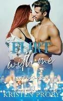 Flirt With Me: A With Me In Seattle Novel - Kristen Proby - cover