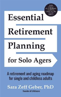 Essential Retirement Planning for Solo Agers: A Retirement and Aging Roadmap for Single and Childless Adults (Retirement Planning Book, Aging, Estate Planning) - Sara Geber - cover