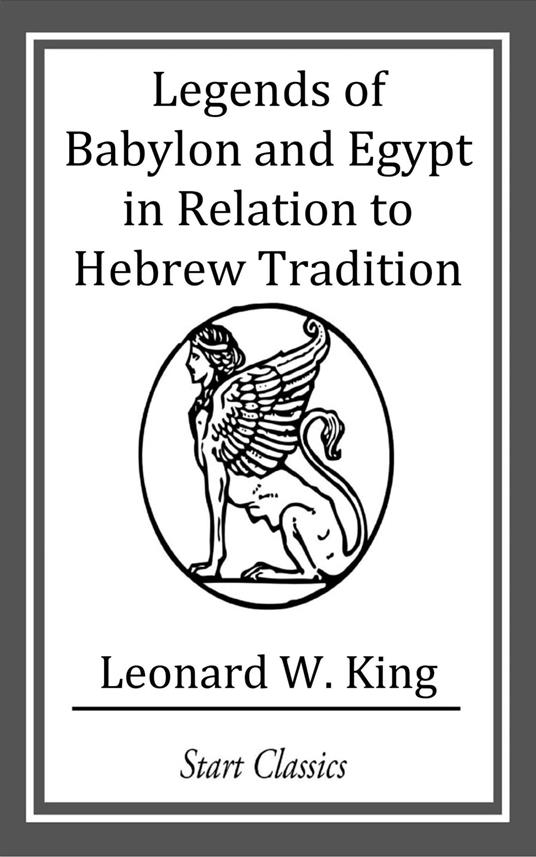 Legends of Babylon and Egypt in Relation to Hebrew Tradition