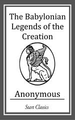 The Babylonian Legends of the Creatio