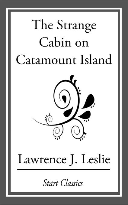The Strange Cabin on Catamount Island - Lawrence J. Leslie - ebook