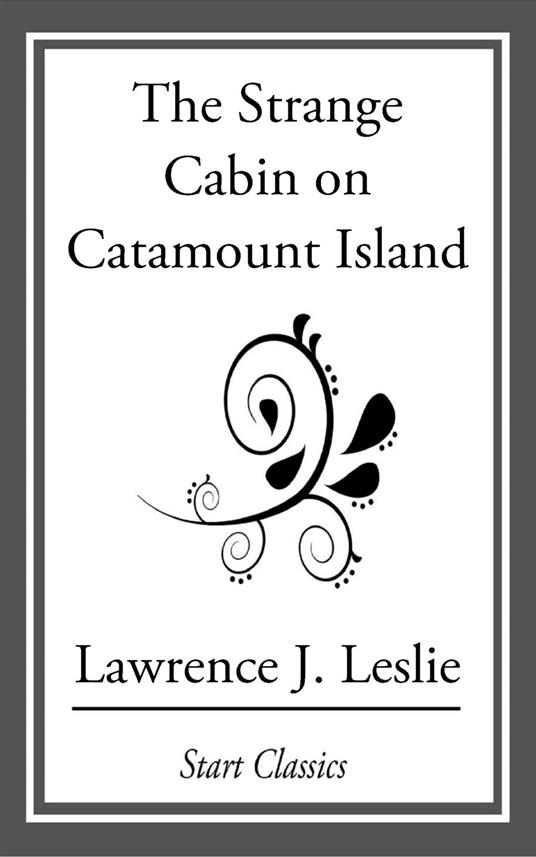 The Strange Cabin on Catamount Island - Lawrence J. Leslie - ebook