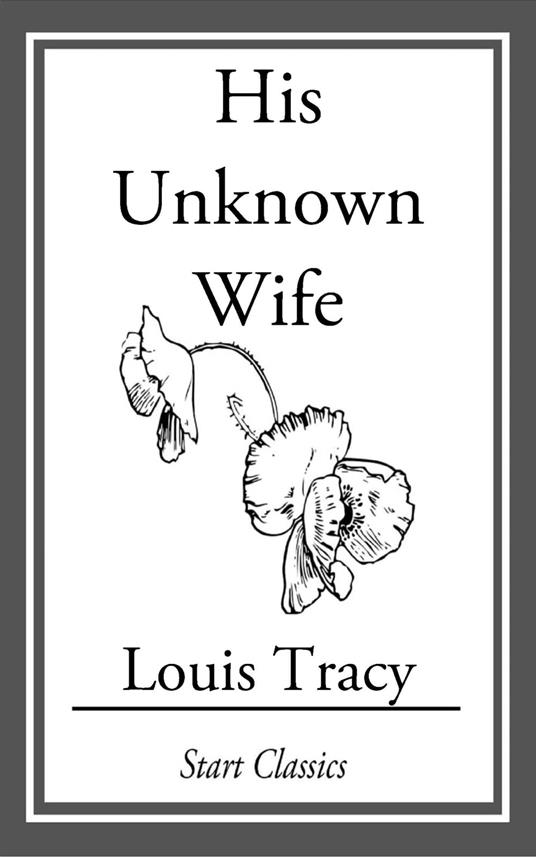 His Unknown Wife - Louis Tracy - ebook