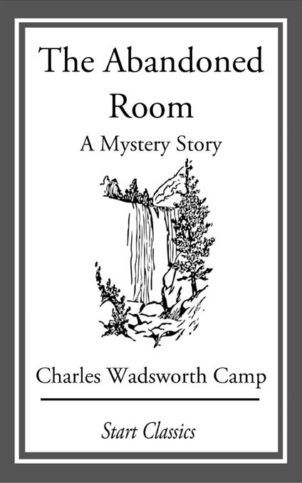 The Abandoned Room: A Mystery Story