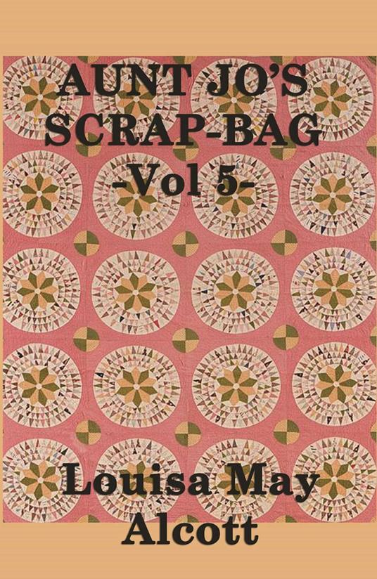 Aunt Jo's Scrap Bag - Louisa May Alcott - ebook