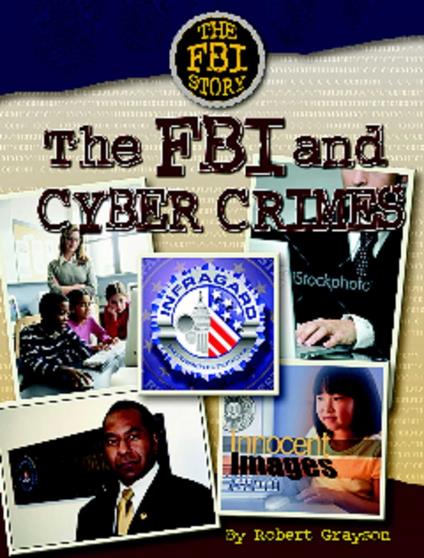 The FBI and Cyber Crime - Robert Grayson - ebook