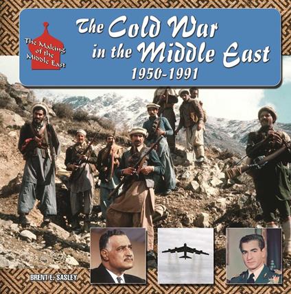The Cold War in Middle East, 1950-1991 - Brent E Sasley - ebook