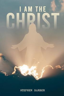 I Am the Christ - Stephen Barber - cover