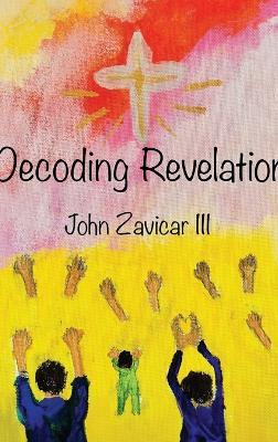 Decoding Revelation - John Zavicar - cover
