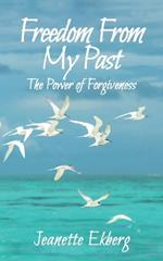 Freedom From My Past: The Power of Forgiveness