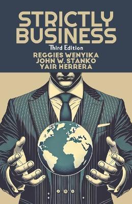 Strictly Business: Soft Skills to Help You Succeed in the Hard World of Business - Reggies Wenyika,Yair Herrera,John Stanko - cover