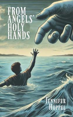 From Angels' Holy Hands - Jennifer Hoppel - cover