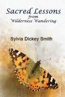 Sacred Lessons: From Wilderness Wandering - Sylvia Dickey Smith - cover